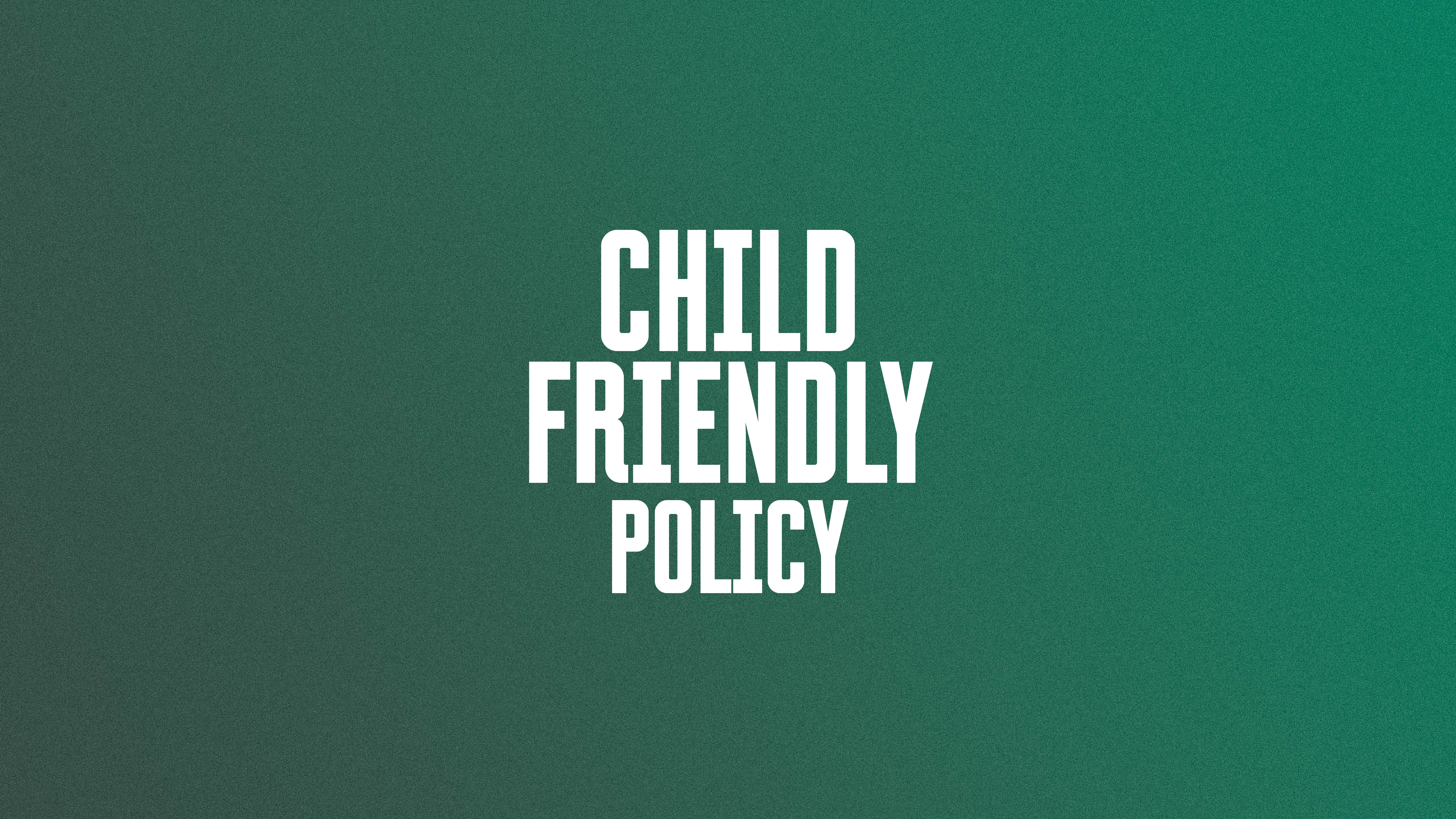 Child Friendly Policy