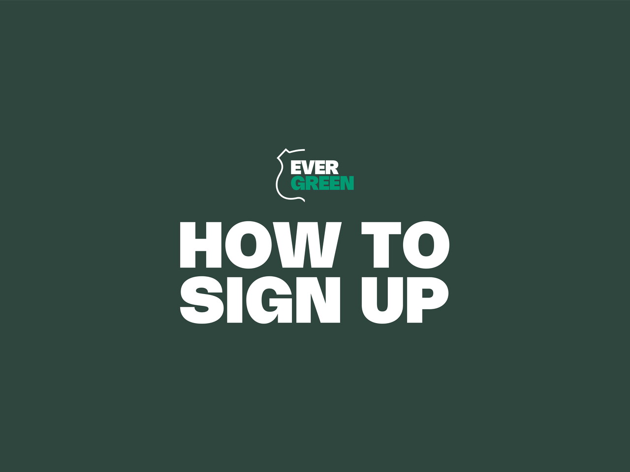 How to sign up Evergreen